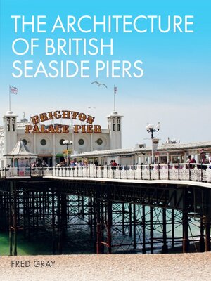 cover image of The Architecture of British Seaside Piers